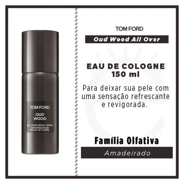 Oud Wood All Over Body Spray Tom Ford – Perfume Unissex Eau de Cologne 150ml