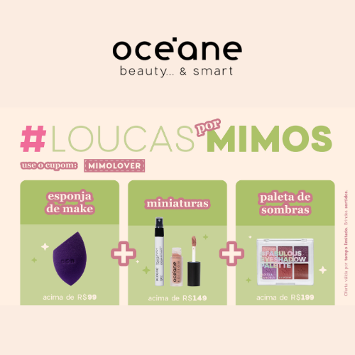 LOUCAS POR MIMOS GANHE BRINDES EXCLUSIVOS NAS SUAS COMPRAS OCÉANE!