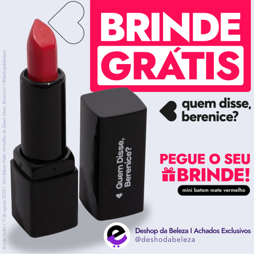 Brinde Grátis - Quem Disse, Berenice - Mini Batom Mate Vermelho - Deshop Da Beleza